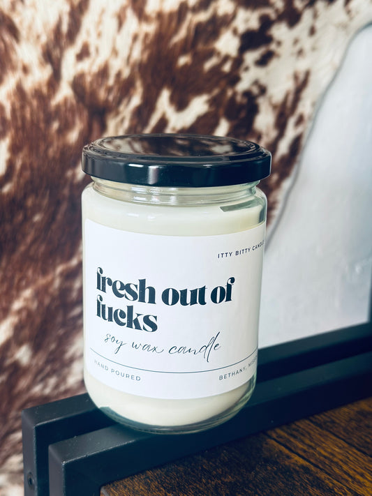 Fresh Out Of Fucks | Single Wick Candle